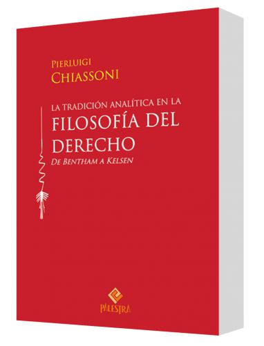 LA TRADICIÓN ANALÍTICA EN LA FILOSOFÍA DEL DERECHO De Bentham a Kelsen